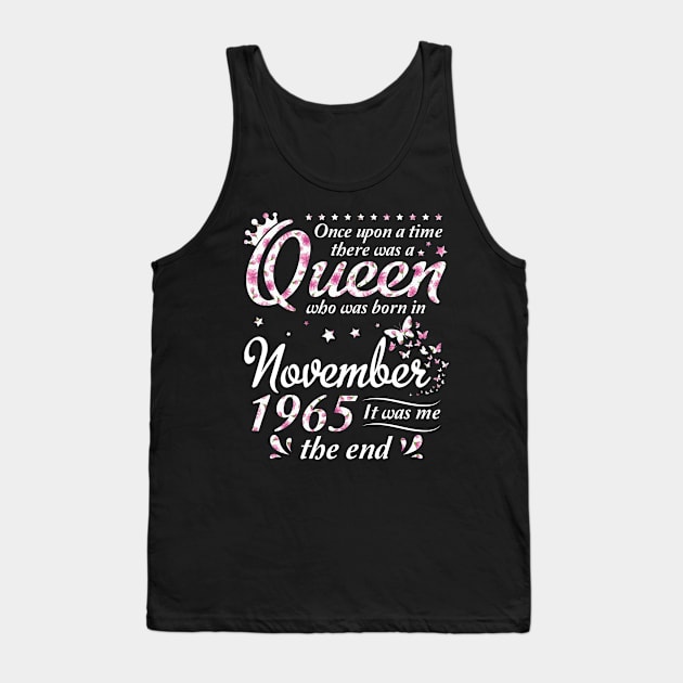 Once Upon A Time There Was A Queen Who Was Born In November 1965 It Was Me Happy Birthday 55 Years Tank Top by Vietstore18